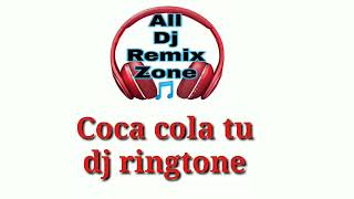 Coca cola tu dj ringtone | Tony kakkar new ringtone