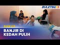 BANJIR | Dua PPS Terakhir Ditutup Sepenuhnya