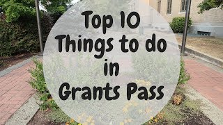 Top 10 Things to do in Grants Pass, Oregon