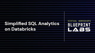 Simplified SQL Analytics on Databricks Workshop - 7/19/23