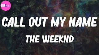 🌿 The Weeknd, "Call Out My Name" (Lyrics)