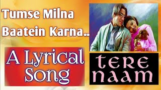 Tumse Milna Baatein Karna | Tere Naam | Salman Khan, Bhoomika Chawla | Lyrical Song