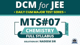 MTS#07 - CHEMISTRY - I (Adv.) || DCM Test Series || JEE -2021 || CLC