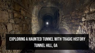 A Haunted Tunnel with a Tragic History - Tunnel Hill, GA