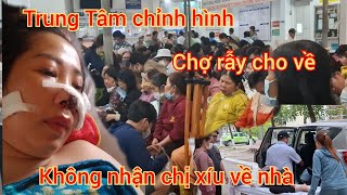 chị xíu bệnh viện trung tâm chỉnh hình không nhận bệnh viện chợ rẩy cho về nhà