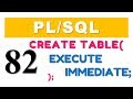 PL/SQL tutorial 82: How to Execute DDL statements with Execute Immediate Dynamic SQL