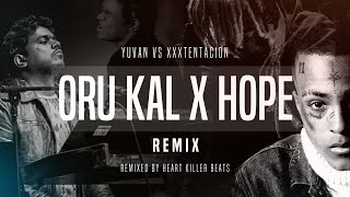 Yuvan, XXXTENTACION - Hope X Oru Kal (HKB Remix) | Tamil X English Spinoff