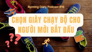 #16 Cách chọn giày chạy bộ cho người mới bắt đầu - Running Diary Podcast