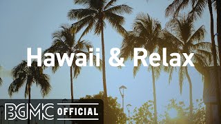 Hawaii & Relax: Sunset Hawaiian Guitar Music for Good Mood, Vacation, Chill and Rest
