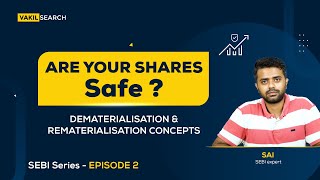 Must know Dematerialisation \u0026 Rematerialisation Concepts || SEBI Series || Episode 2 || VakilSearch