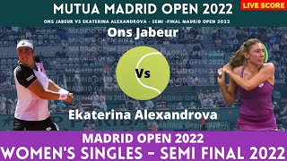 Ons Jabeur vs Alexandrova| Madrid Open 2022 | Semi Final | Live Score