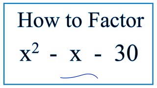 How to Solve x^2 - x - 30 = 0 by Factoring