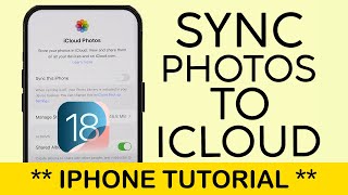 How to Sync Photos to iCloud on your iPhone iOS 18 2025