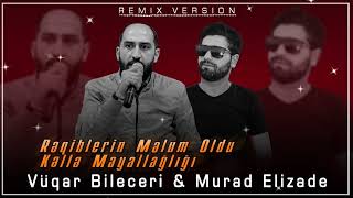Vuqar Bileceri - Reqiblerin melum oldu kelle mayallagligi Remix (Murad Elizade)