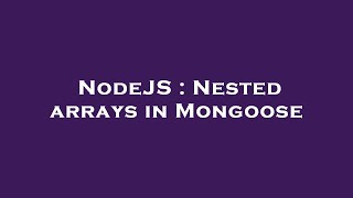 NodeJS : Nested arrays in Mongoose