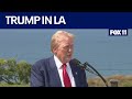 Trump speaks while visiting LA area