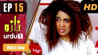 Nazo - Episode 15 | Urdu 1 Dramas | Sonya Hussain, Zhalay Sarhadi