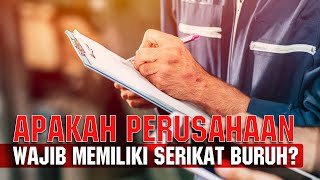 Apakah Perusahaan Wajib Mempunyai Serikat Buruh?