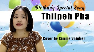 Birthday Special Song | Thilpeh Pha | Cover by @KIMMEKUKI