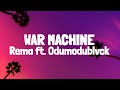 Rema Ft. Odumodublvck - War Machine (Lyrics)