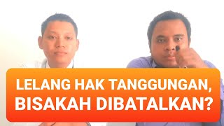 Lelang Hak Tanggungan, Bisakah Dibatalkan?