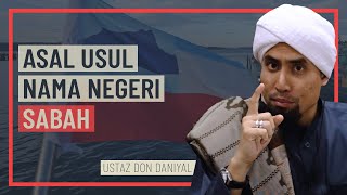 Ustaz Don Daniyal - Asal Usul Nama Negeri Sabah