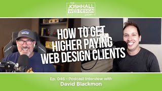 How to Get Higher Paying Web Design Clients with David Blackmon