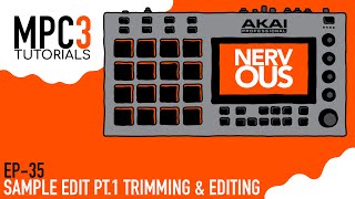 MPC 3.0 EP-35 - Sample Edit Part 1 Trimming & Editing - Tutorial by NervousCook$