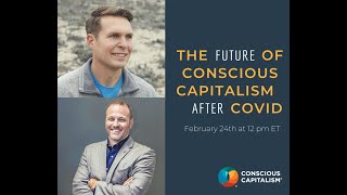 The Future of Conscious Capitalism - Conscious Capitalism ROC - February 2021