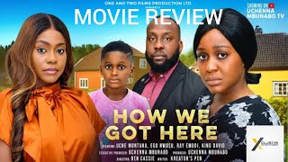 MOVIE REVIEW - HOW WE GOT HERE (Nollywood movie update) Ray Emodi, Uche Montana, Ego Nwosu 2025