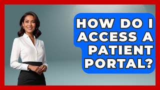 How Do I Access A Patient Portal? - Emerging Tech Insider