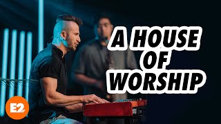 A House of Worship | Pastor Jared Ellis | This Is Why | E2 Church