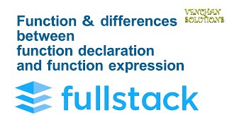 Full Stack Function & differences between function declaration and function expression