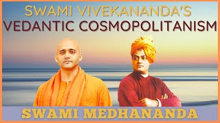 Swami Vivekananda's Vedantic Cosmopolitanism | Swami Medhananda