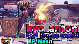 kyo_anton  No1 in the world LP Nash  sf5  Season5 SF5 SFWX 4K  StreetFighter5 sfv sf5ce