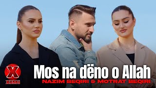 Nazim Beqiri \u0026 Motrat Beqiri - Mos na dëno o Allah