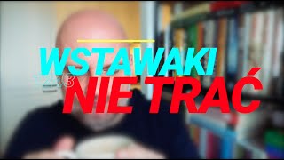 Wstawaki [#1243] Nie trać