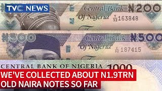 We've Collected About N1.9trn Old Naira Notes So Far - CBN Governor