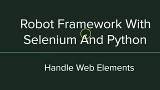 Robot Framework with Selenium and Python - Handle Web Elements