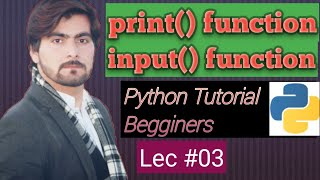 3. How we use print () & input () in python || python Begginers Tutorial || urdu-tutorial