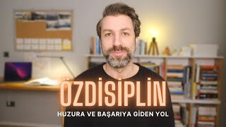 Öz Disiplin: Huzur ve Başarıya Giden Yolda Yürümeye Başla