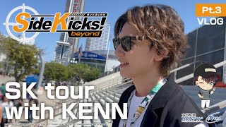 SK tour with #KENN ～Side Kicks! beyondの街サクラダ〜 Pt.3【VLOG】