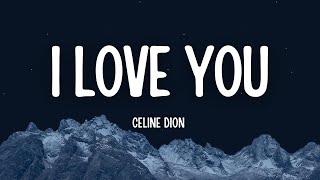 Celine Dion - I love you (lyrics)