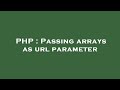 PHP : Passing arrays as url parameter
