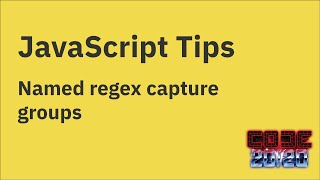 JavaScript Tips — Named capturing groups in regular expressions