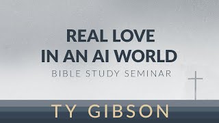 Ty Gibson | Real Love in an AI World | Above and Beyond | April 13, 2024 | 2:30 PM