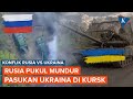 Rusia Klaim Serang Balik Ukraina, Pasukan Kyiv yang Menyerbu Wilayah Kursk Dipukul Mundur