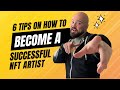 How To Be A Successful NFT Artist: A 6 tip step-by-step guide