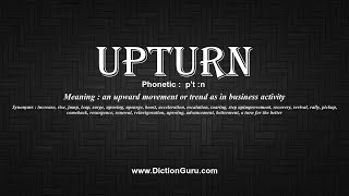 How to Pronounce upturn with Meaning, Phonetic, Synonyms and Sentence Examples