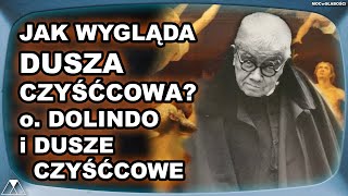 JAK WYGLĄDA DUSZA CZYŚĆCOWA? o. DOLINDO i DUSZE CZYŚĆCOWE